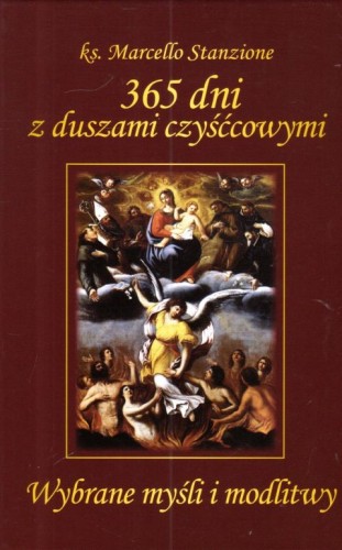 365 dni z duszami czyśćcowymi. Wybrane myśli i modlitwy (książka) - ks. Marcello Stanzione, czyściec, WYD. JUT, 2024 r., oprawa twarda - 67879 9788367903233
