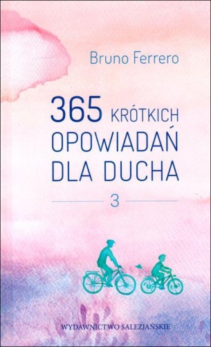 365 krótkich opowiadań dla ducha 3 (książka) - Bruno Ferrero, opowiadania eseje, Wydawnictwo Salezjańskie - Warszawa, 2024 r., oprawa twarda - 67871 9788372015624