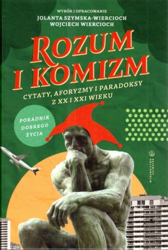 Rozum i komizm. Cytaty, aforyzmy i paradoksy z XX i XXI wieku (książka) - Jolanta Szymska-Wiercioch, Wojciech Wiercioch, popularnonaukowe, Wydawnictwo Salwator, 2024 r., oprawa twarda - 67847 9788375809466