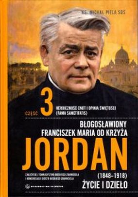 Błogosławiony Franciszek Maria od Krzyża Jordan cz.3 - Życie i dzieło (1848-1918) (książka) - Michał Piela, biografie, Wydawnictwo Salwator, 2024 r., oprawa twarda - 67810 9788375806724