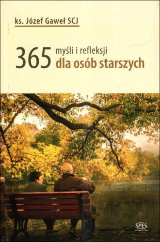 365 myśli i refleksji dla osób starszych (książka) - ks. Józef Gaweł SCJ, sentencje, SPES Wydawnictwo, 2022 r., oprawa twarda - 67765 9788365829665