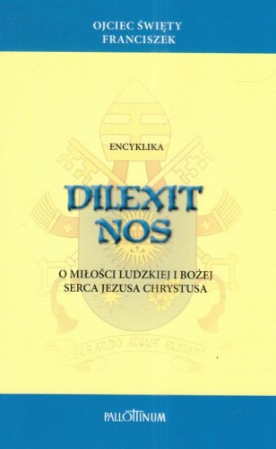 Encyklika Dilexit Nos (książka) - Ojciec  Franciszek, encykliki, listy, Wydawnictwo Pallottinum, 2024 r., oprawa miękka - 67764 9788368027099