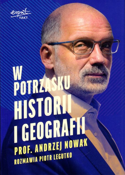 W potrzasku historii i geografii (książka) - Andrzej Nowak, Piotr Legutko, popularnonaukowe, ESPRIT, 2024 r., oprawa miękka ze skrzydełkami - 67763 9788368144789