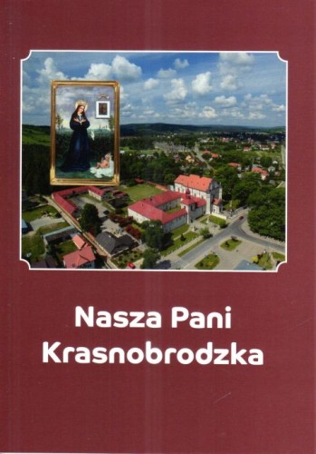 Nasza Pani Krasnobrodzka (książka) - Zofia Kończewska-Murdzek, Paweł Murdzek, pielgrzymki podróże, Wydawnictwo Muzyczne Polihymnia, 2024 r., oprawa miękka - 67688 9788378479185