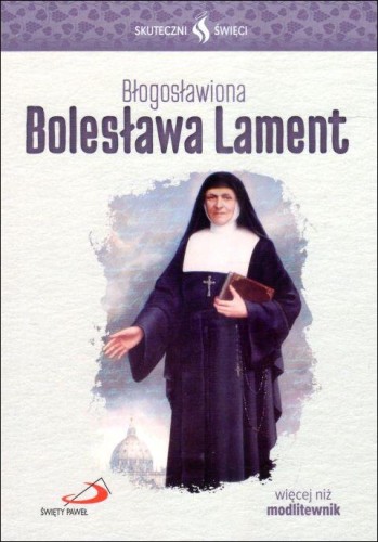 Bł. Bolesława Lament - seria: skuteczni święci (książka) - praca zbiorowa, biografie, Edycja św. Pawła, 2024 r., oprawa miękka ze skrzydełkami - 67552 9788381316828