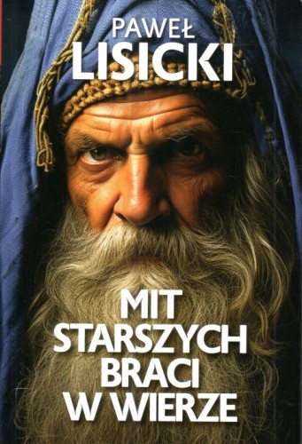 Mit starszych braci w wierze (książka) - Paweł Lisicki, wiara, Wydawnictwo Fronda, 2024 r., oprawa miekka - 67543 9788380790636