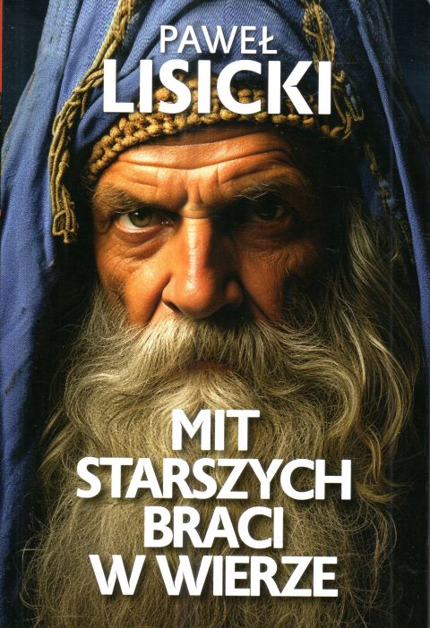 Mit starszych braci w wierze (książka) - Paweł Lisicki, wiara, Wydawnictwo Fronda, 2024 r., oprawa miekka - 67543 9788380790636