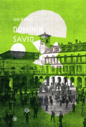 Dominik Savio (książka) - Jan Bosko, młodzież, Wydawnictwo Salezjańskie - Warszawa, 2024 r., oprawa miękka - 67287 9788372015600