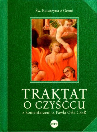 Traktat o czyśćcu z komentarzem o. Pawła Orła (książka) - Św.  Katarzyna z Genui, modlitewniki, Wydawnictwo eSPe, 2024 r., oprawa twarda - 66976 9788368031379