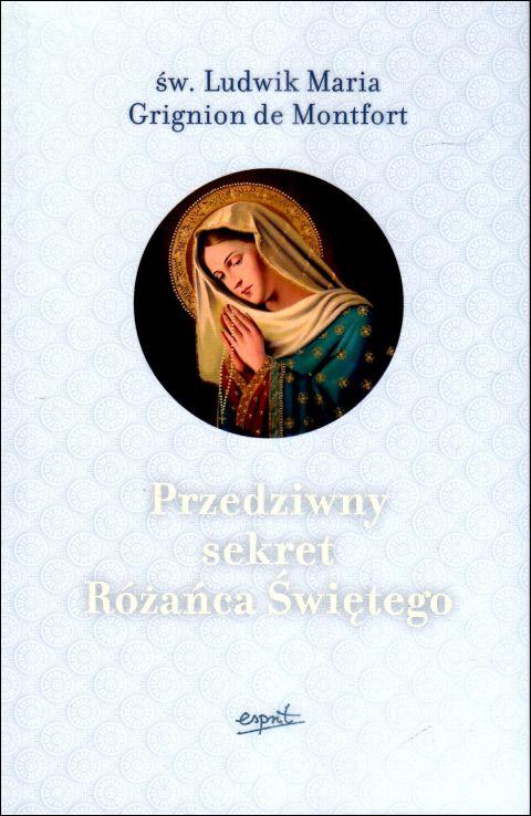 Przedziwny sekret Różańca Świętego (książka) - św. Ludwik Maria Grignion de Montfort, Różaniec św., ESPRIT, 2024 r., oprawa miękka ze skrzydełkami - 66949 9788367925860