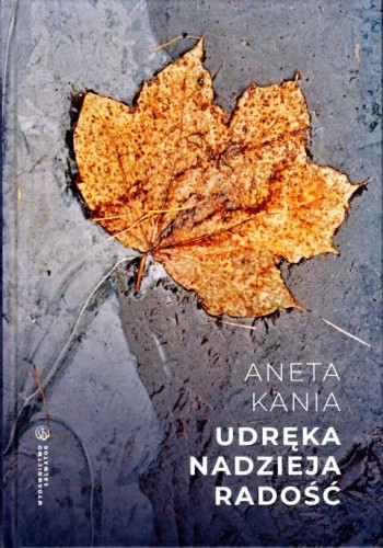 Udręka, nadzieja, radość (książka) - Aneta Kania, biografie; świadectwa, Wydawnictwo Salwator, 2024 r., oprawa twarda - 66864 9788375804720