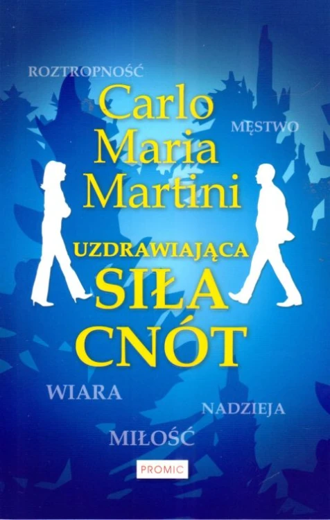 Uzdrawiająca siła cnót (książka) - Carlo Maria Martini, popularnonaukowe, PROMIC, 2023 r., oprawa miękka - 66640 9788367770453