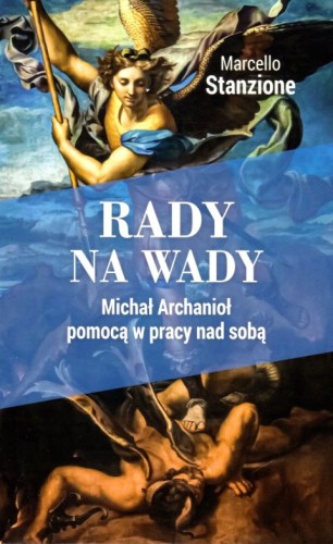 Rady na wady. Michał Archanioł pomocą w pracy nad sobą (książka) - ks. Marcello Stanzione, poradniki, Wydawnictwo Michalineum, 2024 r., oprawa miękka - 66558 9788370197858