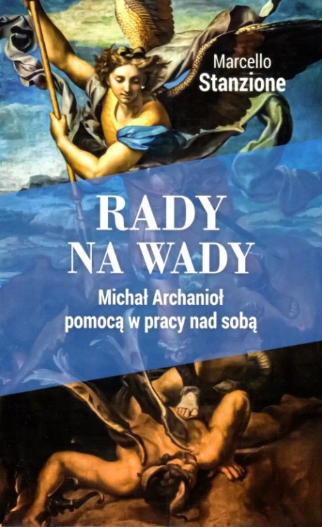Rady na wady. Michał Archanioł pomocą w pracy nad sobą (książka) - ks. Marcello Stanzione, poradniki, Wydawnictwo Michalineum, 2024 r., oprawa miękka - 66558 9788370197858