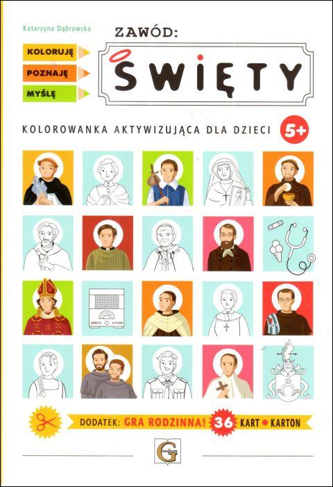 Zawód: Święty. Kolorowanka aktywująca dla dzieci (książka) - Katarzyna Dąbrowska, kolorowanka, Wydawnictwo Archidiecezji Lubelskiej GAUDIUM, 2023 r., oprawa miękka - 66540 9788375484656