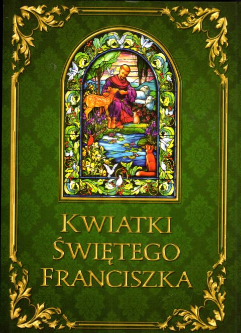 Kwiatki Świętego Franciszka (książka) - Joanna Misztal  (red.) , biografie, Wydawnictwo Fronda, 2023 r., oprawa miękka - 66502 9788380799127