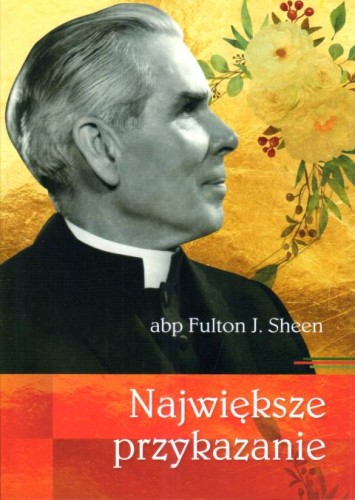 Największe przykazanie (książka) - abp Fulton Sheen, wiara, Wydawnictwo AA - Kraków, 2024 r., oprawa miękka - 66443 9788383400273