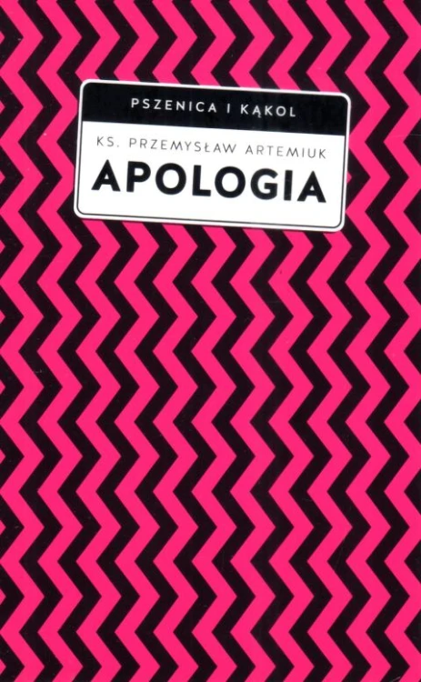 Apologia (Pszenica i Kąkol) (książka) - ks. Przemysław Artemiuk, chrzescijaństwo, Wydawnictwo W drodze, 2023 r., oprawa miękka ze skrzydełkami - 66374 9788379065950