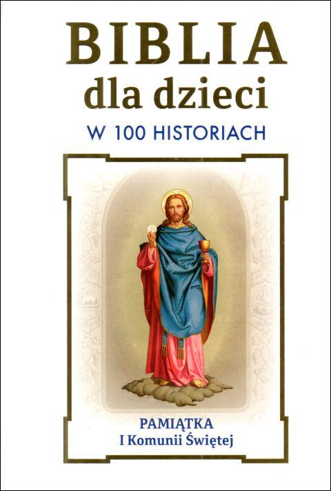 Biblia dla dzieci w 100 historiach. Pamiątka I Komunii Świętej (książka) - B.A. Jones, Biblie dla dzieci, Wydawnictwo Drukarnia Diecezjalna - Sandomierz, 2025 r., oprawa twarda - 66269 5902983914327