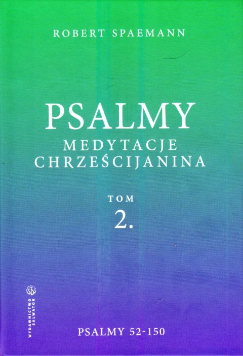 Psalmy. Medytacje chrześcijanina. Tom 2. Psalmy 52-150 (książka) - Robert Spaemann, Biblia, Wydawnictwo Salwator, 2023 r., oprawa twarda - 66178 9788375809084