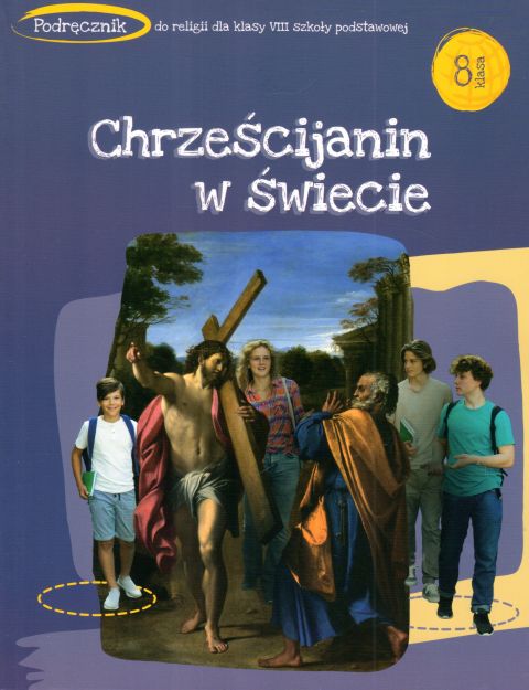 Chrześcijanin w świecie. Podręcznik do nauki religii dla klasy VIII szk.podstaw (książka), podręczniki do religii, Wydawnictwo św. Stanisława BM, 2023 r., oprawa miękka - 65897 9788382241273