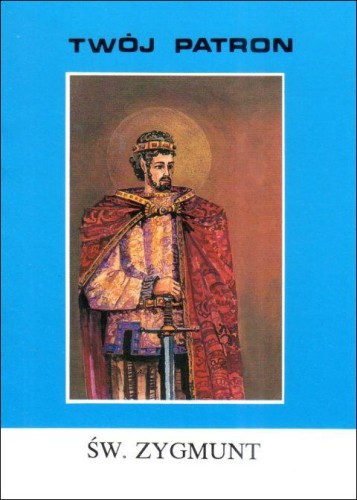 Twój patron - Św. Zygmunt (książka) - Janina Płatek, biografie, Wydawnictwo Instytut Teologiczny Księży Misjonarzy, 2001 r., oprawa miękka - 65824 9788386231232