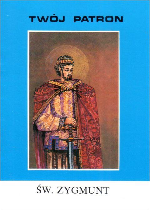 Twój patron - Św. Zygmunt (książka) - Janina Płatek, biografie, Wydawnictwo Instytut Teologiczny Księży Misjonarzy, 2001 r., oprawa miękka - 65824 9788386231232