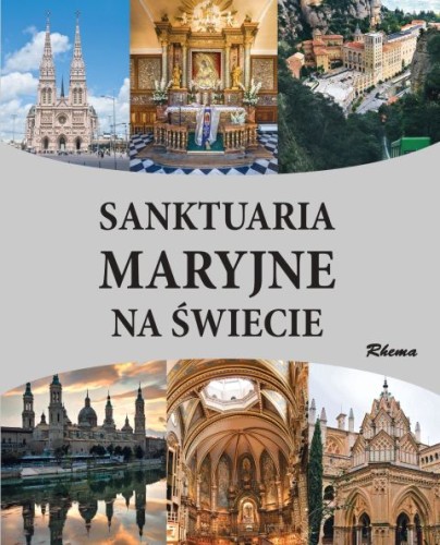 Sanktuaria Maryjne na świecie (książka) - Adam Dylewski, albumy, Wydawnictwo Rhema, 2023 r., oprawa twarda - 65648 9788383480978