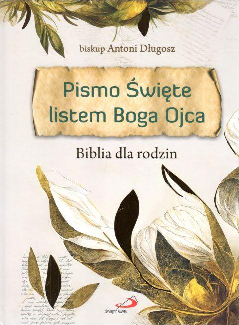 Pismo Święte listem Boga Ojca. Biblia dla rodzin (książka) - bp. Antoni Długosz, Biblia, Edycja św. Pawła, 2023 r., oprawa twarda - 65622 9788381314220