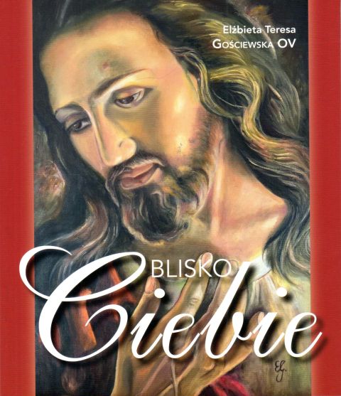 Blisko Ciebie (książka) - Teresa Gościewska, poezja, Wydawnictwo Sióstr Loretanek, 2023 r., oprawa miękka - 65589 9788382121278