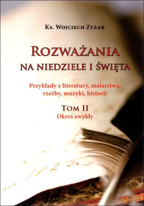 Rozważania na niedziele i święta. Tom II. Okres zwykły (książka) - ks. Wojciech Zyzak, rozważania, HOMO DEI, 2023 r., oprawa miękka - 65465 9788365939999