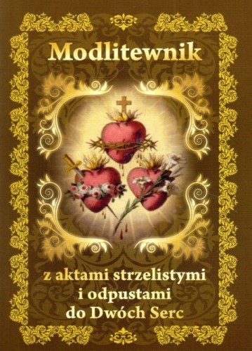 Modlitewnik z aktami strzelistymi i odpustami do Dwóch Serc (książka) - -, modlitewniki, DRUCZEK, 2023 r., oprawa miękka - 65417 9788364882746