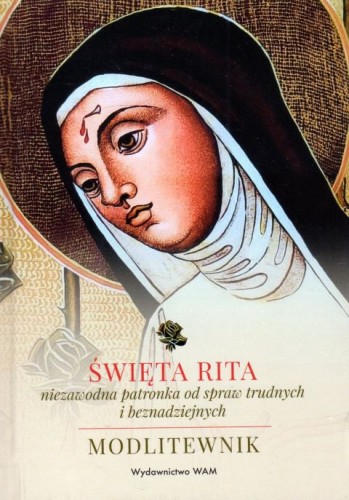 Św. Rita - niezawodna patronka od spraw trudnych i beznadziejnych. Modlitewnik (książka) - Katarzyna Stokłosa, Marek Wójtowicz, modlitewniki, Wydawnictwo WAM, 2023 r., oprawa miękka - 64878 9788327731807