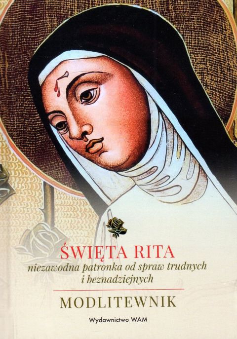 Św. Rita - niezawodna patronka od spraw trudnych i beznadziejnych. Modlitewnik (książka) - Katarzyna Stokłosa, Marek Wójtowicz, modlitewniki, Wydawnictwo WAM, 2023 r., oprawa miękka - 64878 9788327731807