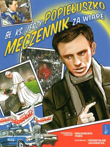 Bł. ks. Jerzy Popiełuszko Męczennik za wiarę (książka) - Małgorzata Pabis, komiks, Dom Wydawniczy Rafael, 2023 r., oprawa miękka - 64837 9788367719308