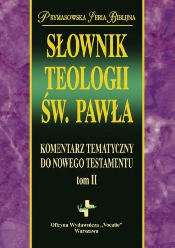 Słownik teologii Św. Pawła. Tom II (książka) - Gerald Hawthorne, Ralph Martin, Daniel Reid, naukowe, Oficyna Wydawnicza VOCATIO, 2010 r., oprawa twarda - 64829 9788374920971