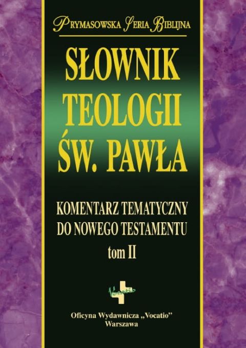Słownik teologii Św. Pawła. Tom II (książka) - Gerald Hawthorne, Ralph Martin, Daniel Reid, naukowe, Oficyna Wydawnicza VOCATIO, 2010 r., oprawa twarda - 64829 9788374920971