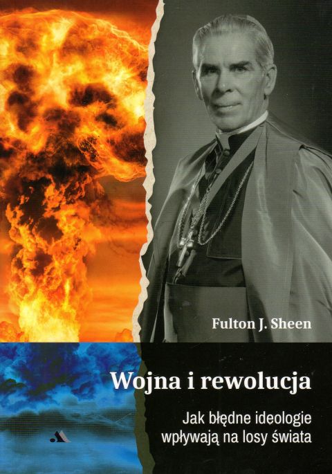 Wojna i rewolucja. Jak błędne ideologie wpływają na losy świata (książka) - Fulton J. Sheen, historia, dokument, Wydawnictwo AA - Kraków, 2023 r., oprawa miękka - 64655 9788378647799