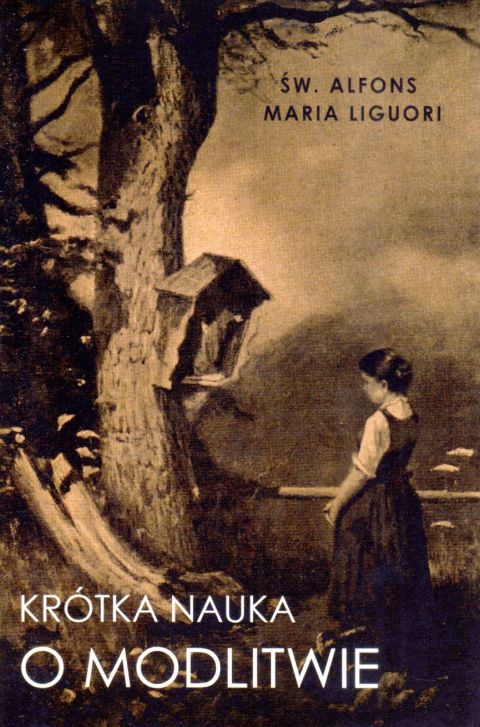 Krótka nauka o modlitwie (książka) - Alfons Maria Liguori, modlitwa, NA JEJ GŁOWIE WYDAWNICTWO ŻYCIA WEWNĘTRZNEGO, 2022 r., oprawa miękka - 64467 9788367079235