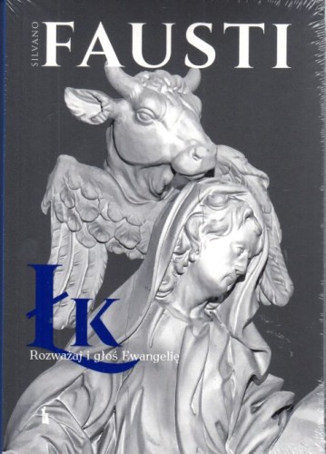 Rozważaj i głoś Ewangelię według św. Łukasza (książka) - Silvano Fausti, Biblia, Wydawnictwo Bratni Zew, 2022 r., oprawa miękka - 64400 9788374855563