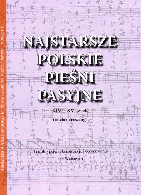 Najstarsze polskie pieśni pasyjne XIV-XVI wiek na chór mieszany - Jan Węcowski  (opr.) , śpiewniki, POLIHYMNIA, 2015 r., oprawa miękka - 64283 9790693130009