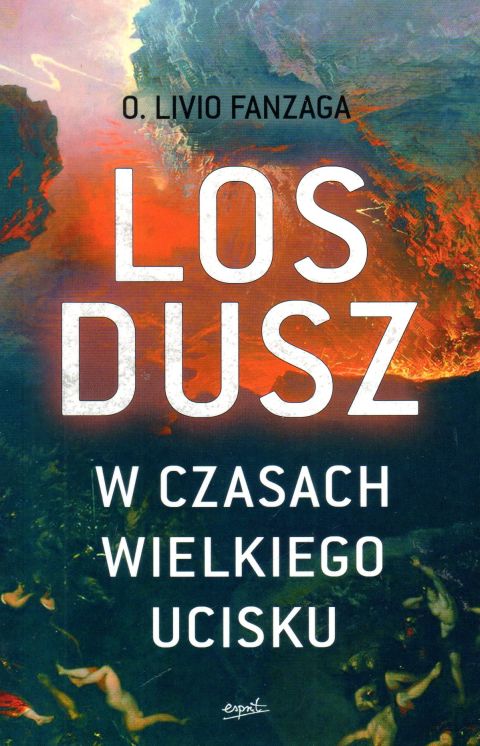 Los dusz w czasach wielkiego ucisku (książka) - o. Livio Fanzaga, wiara, ESPRIT, 2023 r., oprawa miękka - 64212 9788367530385