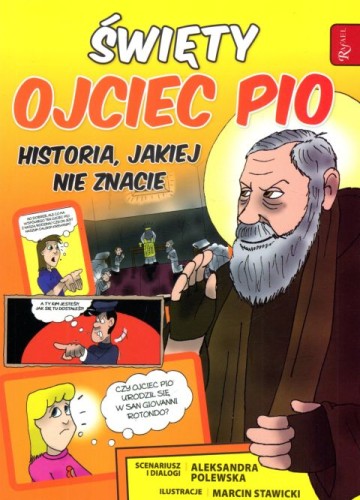 Święty Ojciec Pio. Historia, jakiej nie znacie (książka) - Aleksandra Polewska, dzieci, Dom Wydawniczy Rafael, 2022 r., oprawa miękka - 63915 9788367336451
