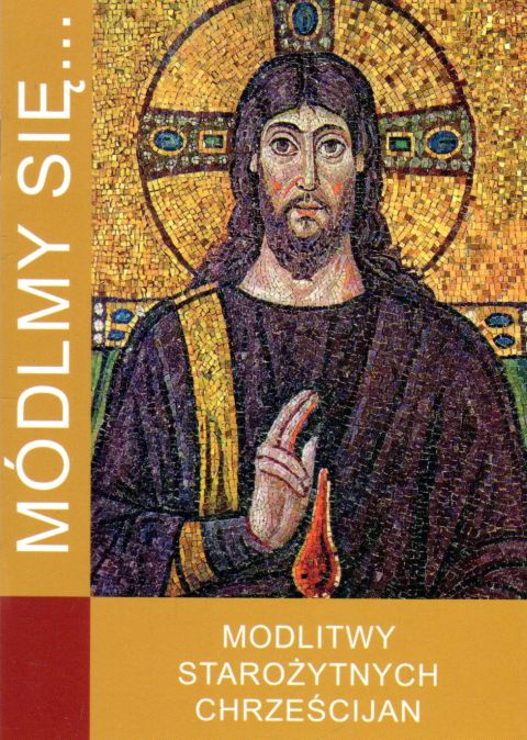 Módlmy się... modlitwy starożytnych chrześcijan (książka) - ks. Artur Katolo  (opr.) , nowenny i modlitwy, WYD. JUT, 2022 r., oprawa miękka - 63906 9788366435766