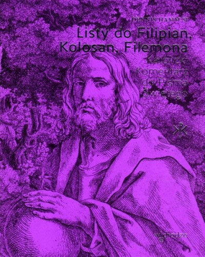 Listy do Filipian, Kolosan, Filemona. Katolicki komentarz do Pisma Świętego (książka) - Dennis Hamm, Biblia, Wydawnictwo W drodze, 2022 r., oprawa miękka ze skrzydełkami - 63732 9788379064977