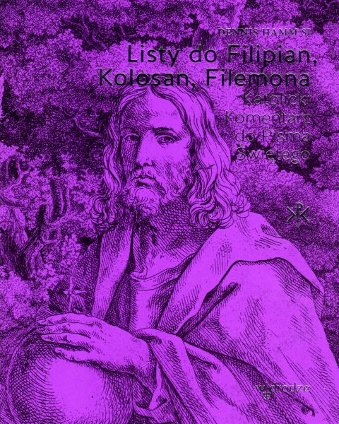 Listy do Filipian, Kolosan, Filemona. Katolicki komentarz do Pisma Świętego (książka) - Dennis Hamm, Biblia, Wydawnictwo W drodze, 2022 r., oprawa miękka ze skrzydełkami - 63732 9788379064977