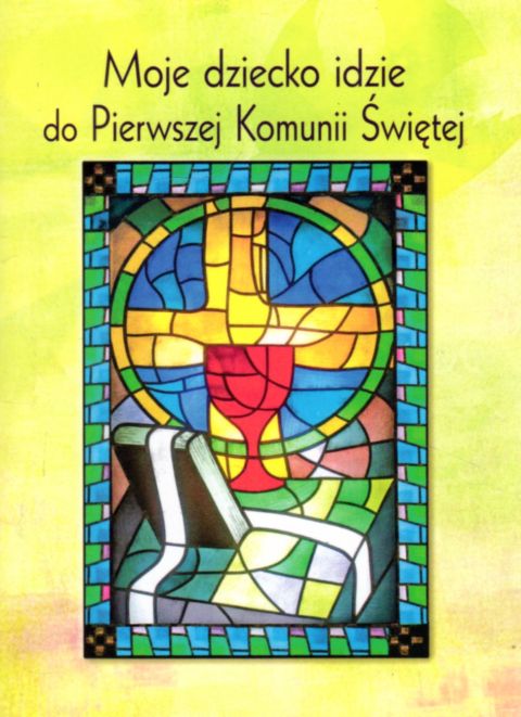 Moje dziecko idzie do Pierwszej Komunii świętej (książka) - ks. Maciej Kubiak, katecheci, wychowawcy, Wydawnictwo Hlondianum, 2011 r., oprawa Miękka - 63483 9788360214848