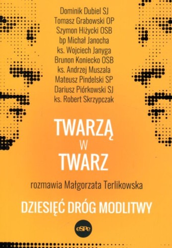 Twarzą w twarz. Dziesięć dróg modlitwy (książka) - praca zbiorowa, modlitwa, Wydawnictwo eSPe, 2022 r., oprawa miękka ze skrzydełkami - 63442 9788382011593