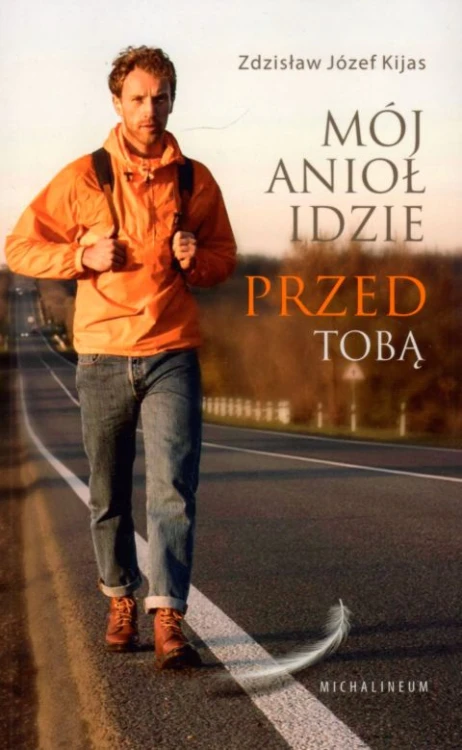 Mój anioł idzie przed tobą (książka) - Zdzisław J. Kijas OFMConv, popularnonaukowe, Wydawnictwo Michalineum, 2022 r., oprawa miękka - 63409 9788370197551