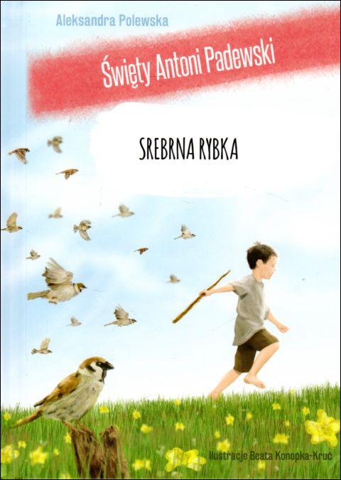 Srebrna rybka. Święty Antoni Padewski (książka) - Aleksandra Polewska, dzieci, Wydawnictwo OO. Franciszkanów, 2019 r., oprawa twarda - 63400 9788377661765